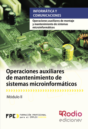 Operaciones auxiliares de mantenimiento de sistemas microinformáticos. Operaciones auxiliares de montaje y mantenimiento de sistemas microinformáticos