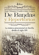 De Bandas y Repertorios. La música procesional en Sevilla desde el siglo XIX