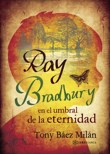 Ray Bradbury en el umbral de la eternidad