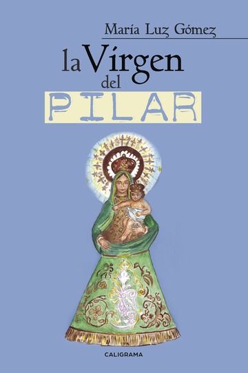  Comprar La Virgen del Pilar de María Luz Gómez en LibrosCC
