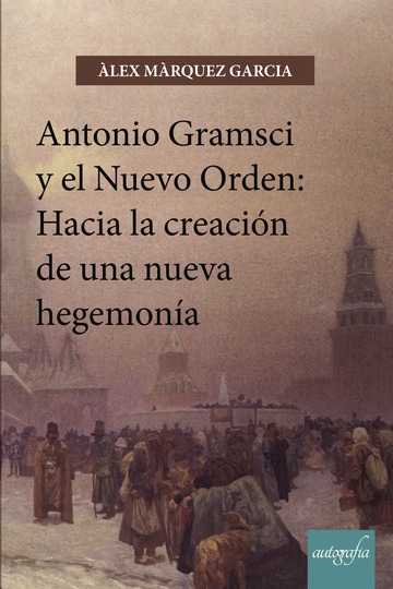 Antonio Gramsci y el nuevo orden: Hacia la creación de una nueva hegemonía
