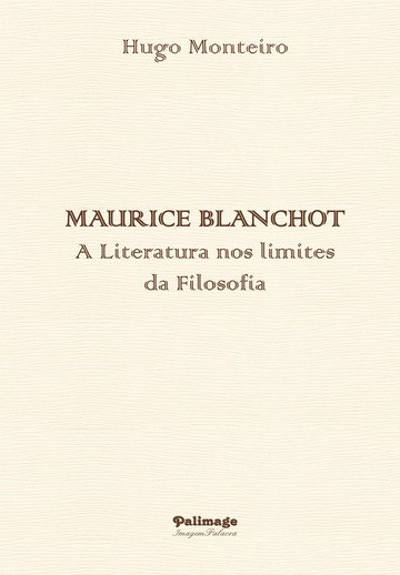 Maurice Blanchot - A literatura nos limites da Filosofia