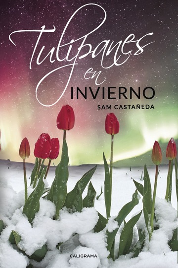 Comprar Tulipanes en invierno de Sam Castañeda en LibrosCC - Comprar Libro