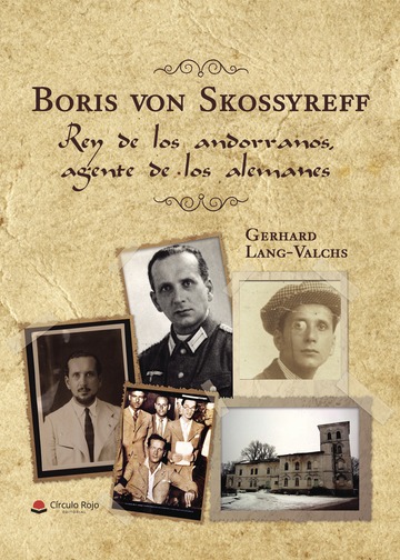 Boris von Skossyreff. Rey de los andorranos, agente de los alemanes