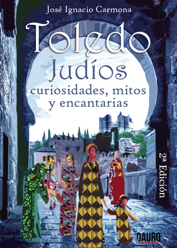 Toledo. Judios. Curiosidades, mitos y encantarías