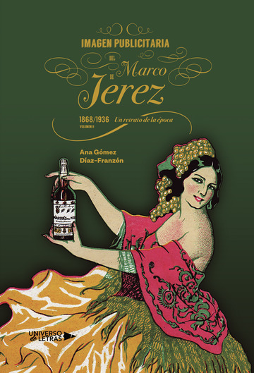 Imagen publicitaria del Marco de Jerez (1868-1936). Un retrato de la Ã©poca. Volumen II