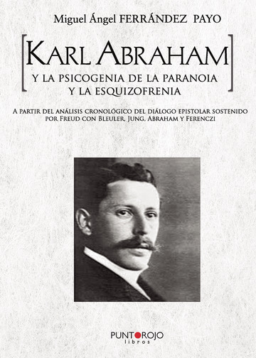 Karl Abraham y la psicogenia de la paranoia y la esquizofrenia