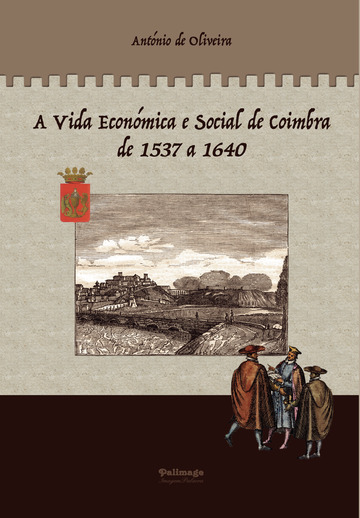 A Vida Económica e Social de Coimbra de 1537 a 1640 - VOLUME 3