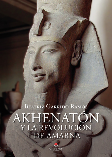 Akhenatón y la revolución de Amarna