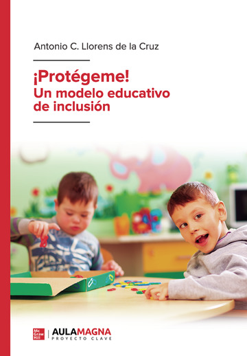 Comprar ¡Protégeme! Un modelo educativo de inclusión de Antonio C. Llorens  de la Cruz en LibrosCC - Comprar Libro