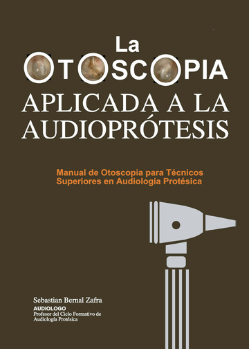 La Otoscopia aplicada a la audioprotesis