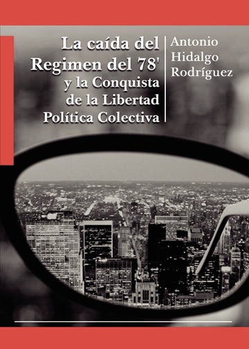 La caída del Regimen del 78' y la Conquista de la Libertad Política Colectiva