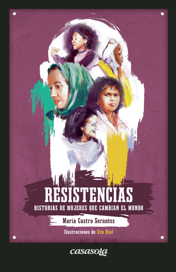 Resistencias. Historias de mujeres que cambian el mundo