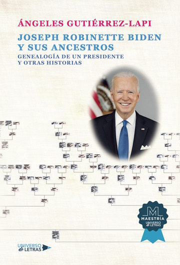 Joseph Robinette Biden y sus ancestros. Genealogía de un presidente y otras historias