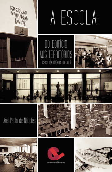 A Escola: Do Edifício aos Territórios. O caso da cidade do Porto
