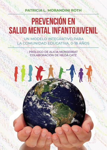 Comprar Prevención en Salud Mental Infantojuvenil. Un modelo intergrativo  para la Comunidad Educativa, 0-18 años de Patricia L. Morandini Roth en  LibrosCC - Comprar Libro